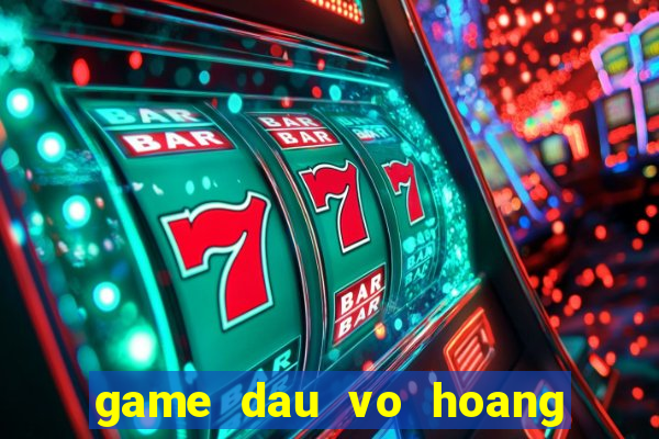 game dau vo hoang phi hong