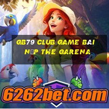 Gb79 Club Game Bài Nạp The Garena