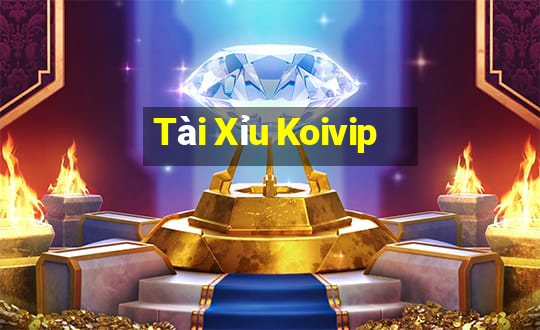 Tài Xỉu Koivip