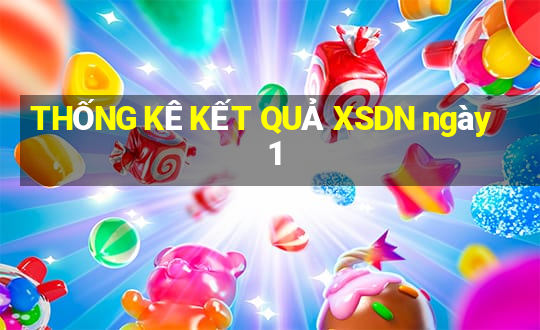 THỐNG KÊ KẾT QUẢ XSDN ngày 1