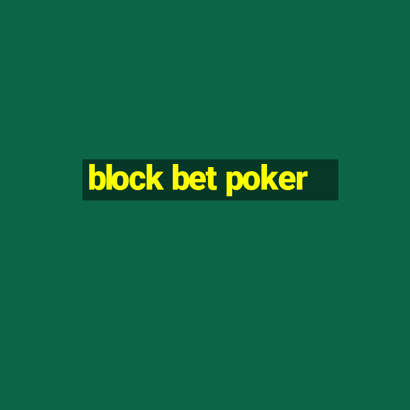 block bet poker