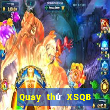 Quay thử XSQB ngày 22