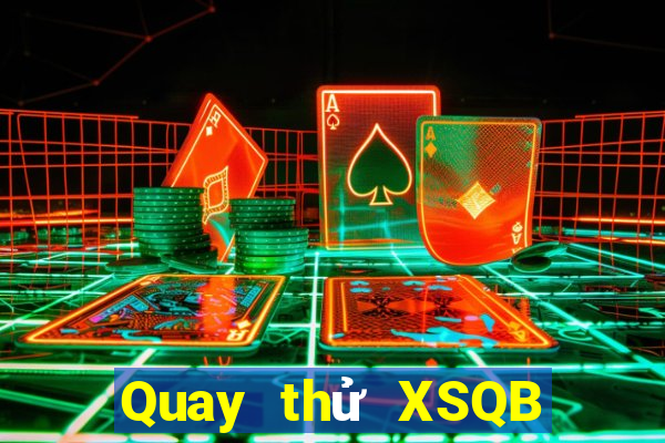 Quay thử XSQB ngày 22