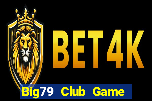 Big79 Club Game Bài Vàng