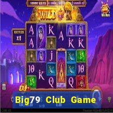 Big79 Club Game Bài Vàng