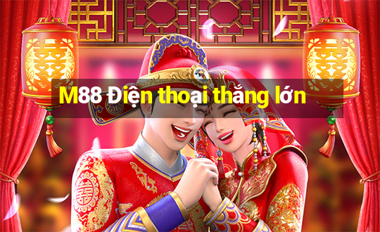 M88 Điện thoại thắng lớn