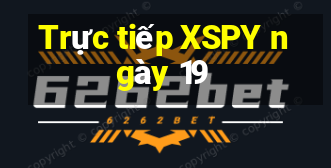 Trực tiếp XSPY ngày 19