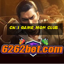 chơi game mon club