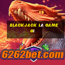 blackjack là game gì