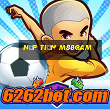 Nạp Tiền M88gam