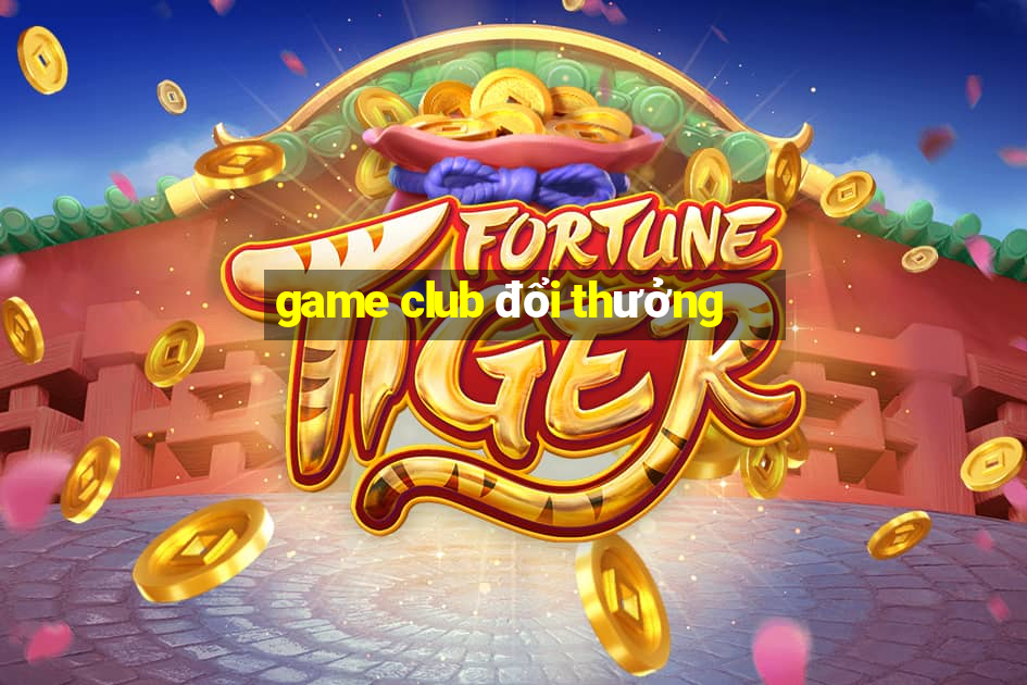 game club đổi thưởng