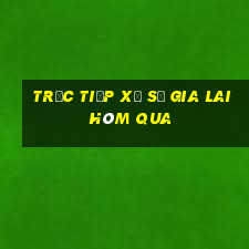 Trực tiếp xổ số gia lai Hôm qua