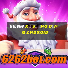 90,000 Xổ số ứng dụng Android