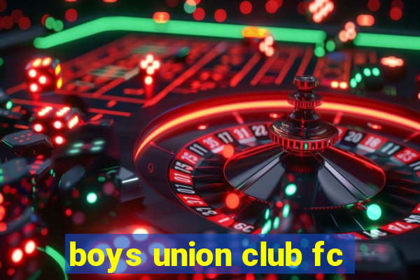 boys union club fc