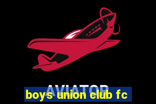 boys union club fc