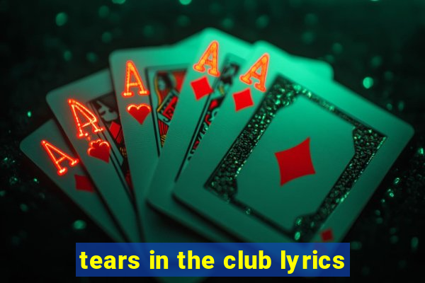 tears in the club lyrics