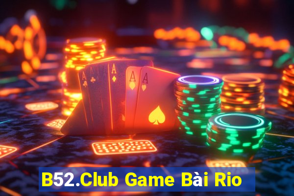 B52.Club Game Bài Rio