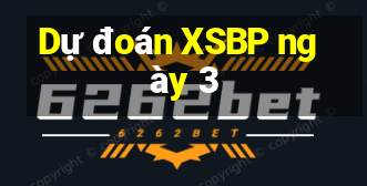 Dự đoán XSBP ngày 3