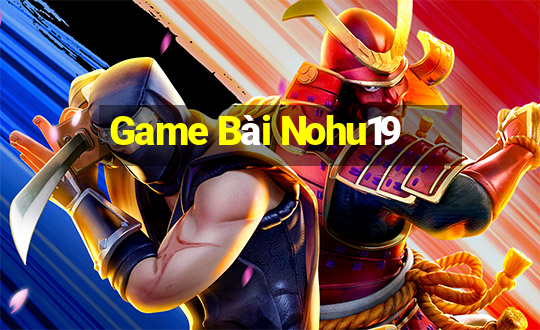 Game Bài Nohu19