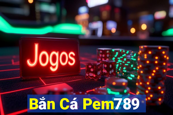 Bắn Cá Pem789