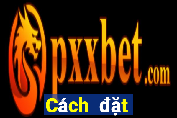 Cách đặt cược XSBP Thứ 2