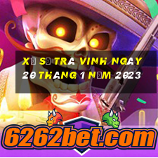 xổ số trà vinh ngày 20 tháng 1 năm 2023