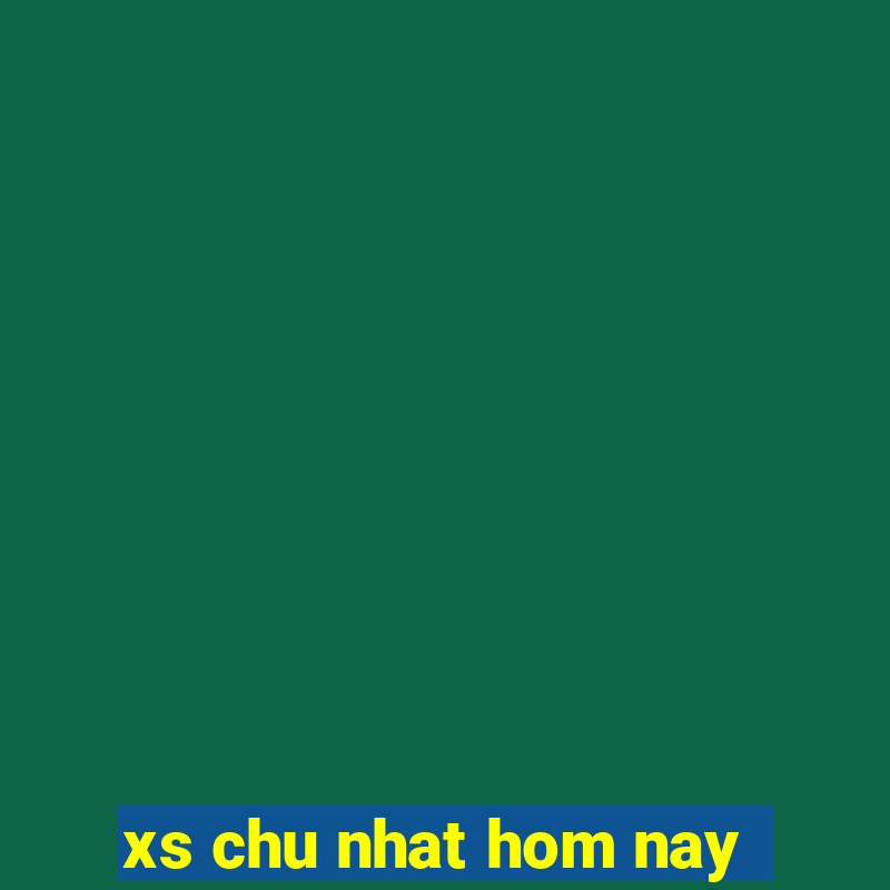 xs chu nhat hom nay