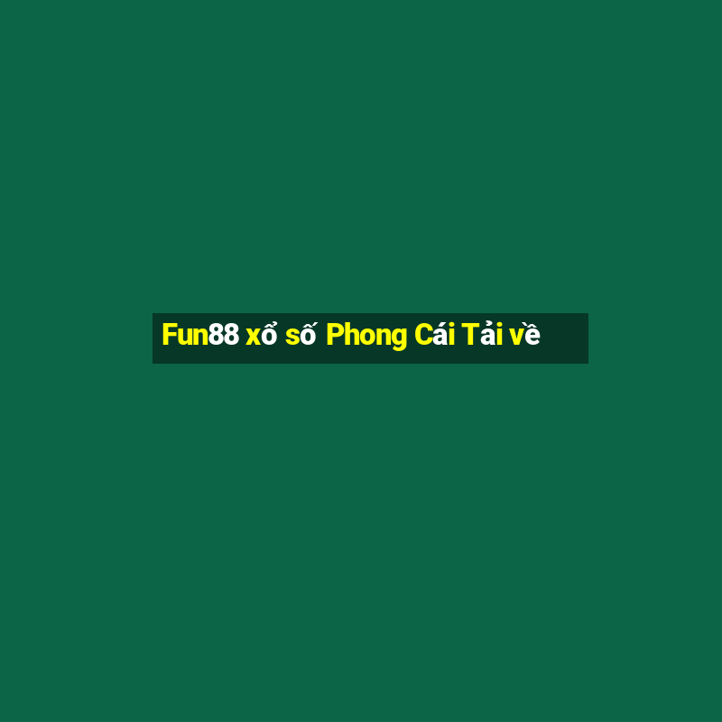 Fun88 xổ số Phong Cái Tải về