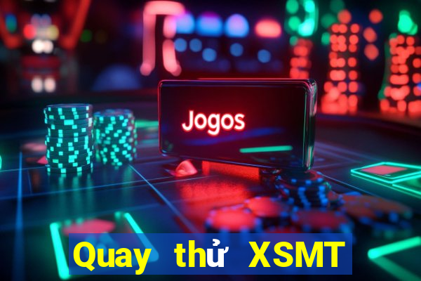 Quay thử XSMT Thứ 7