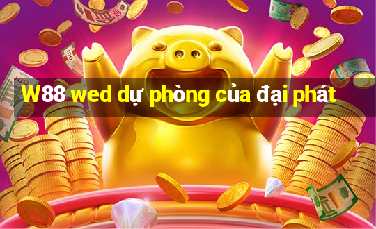 W88 wed dự phòng của đại phát