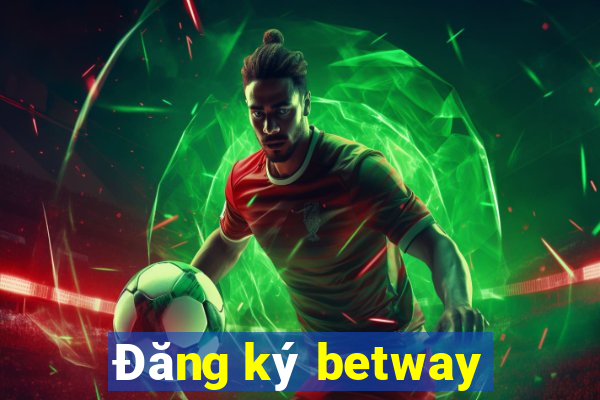 Đăng ký betway