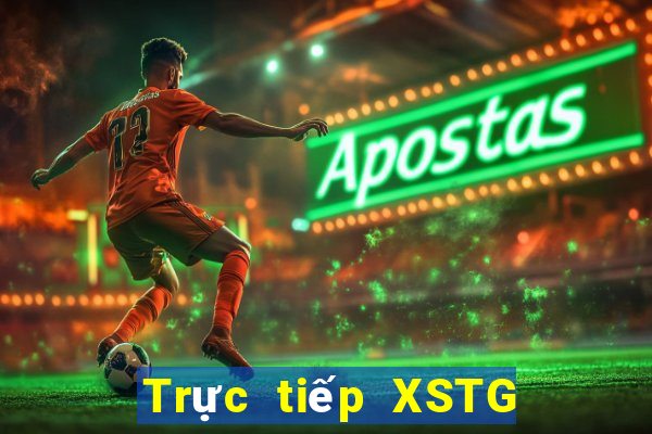 Trực tiếp XSTG ngày 17