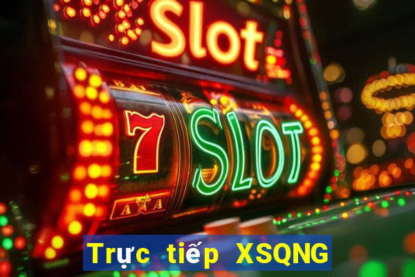 Trực tiếp XSQNG ngày 27