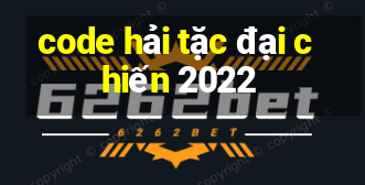 code hải tặc đại chiến 2022