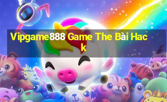 Vipgame888 Game The Bài Hack