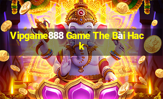 Vipgame888 Game The Bài Hack