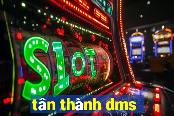 tân thành dms