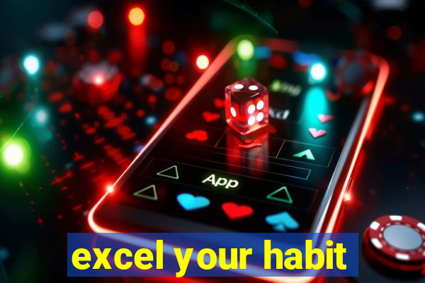 excel your habit