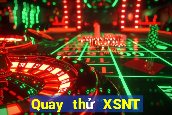 Quay thử XSNT thứ tư