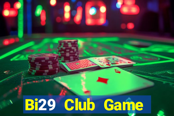 Bi29 Club Game Bài B52 Đổi Thưởng