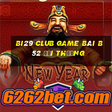 Bi29 Club Game Bài B52 Đổi Thưởng