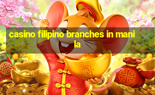 casino filipino branches in manila