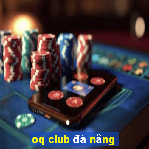 oq club đà nẵng