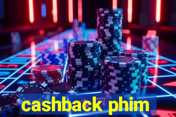 cashback phim