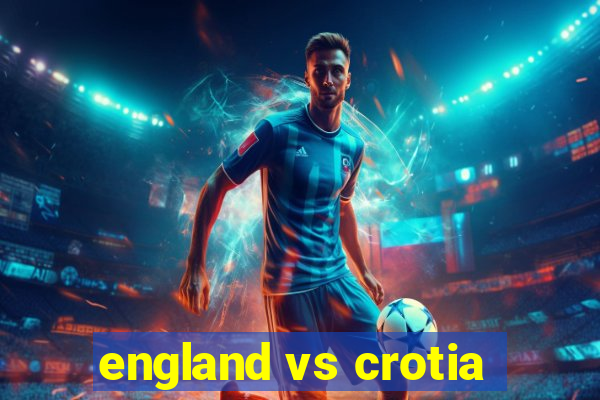 england vs crotia