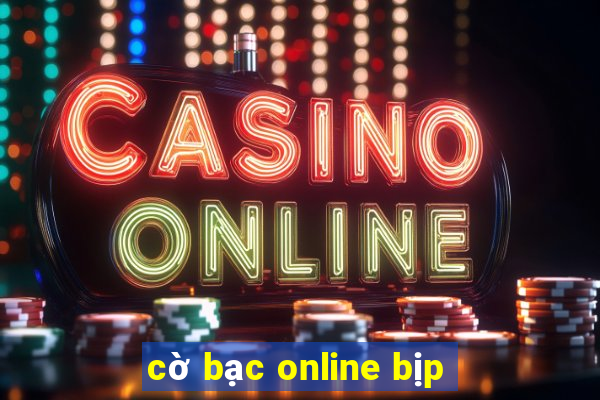 cờ bạc online bịp