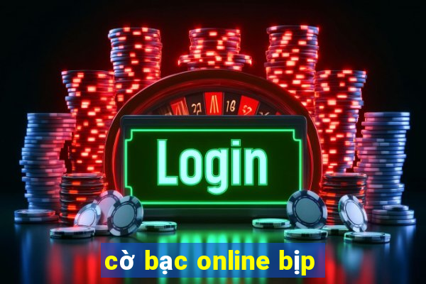 cờ bạc online bịp