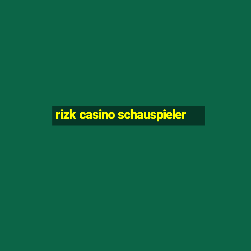 rizk casino schauspieler