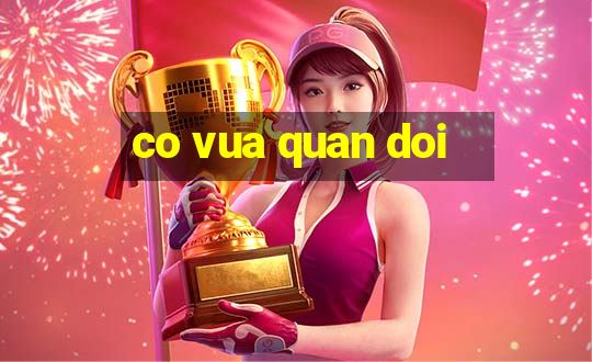 co vua quan doi