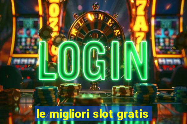 le migliori slot gratis